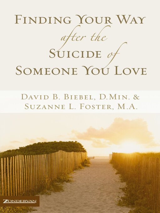 Title details for Finding Your Way after the Suicide of Someone You Love by David B. Biebel - Available